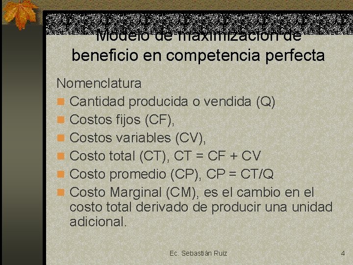 Modelo de maximización de beneficio en competencia perfecta Nomenclatura n Cantidad producida o vendida