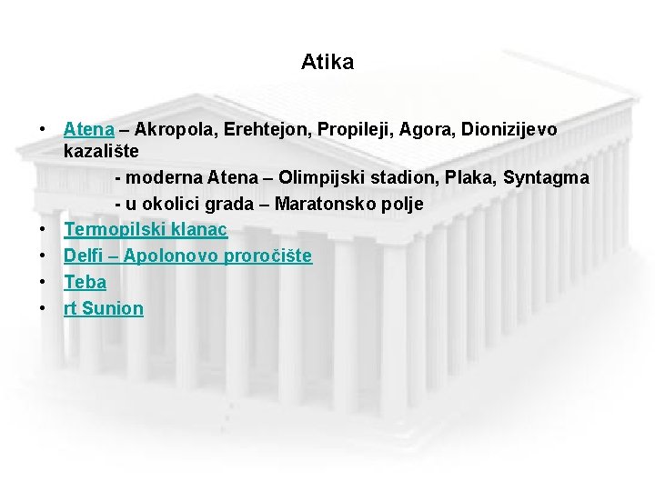 Atika • Atena – Akropola, Erehtejon, Propileji, Agora, Dionizijevo kazalište - moderna Atena –