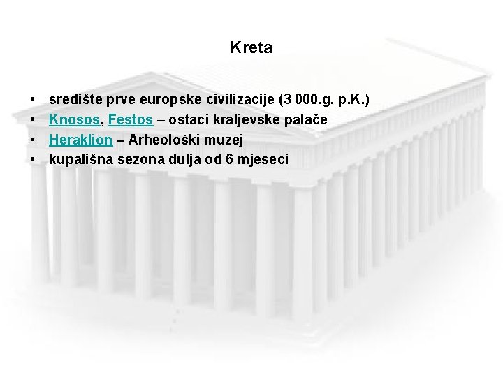 Kreta • • središte prve europske civilizacije (3 000. g. p. K. ) Knosos,