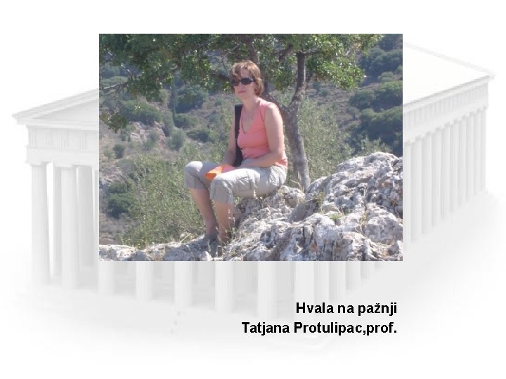 Hvala na pažnji Tatjana Protulipac, prof. 
