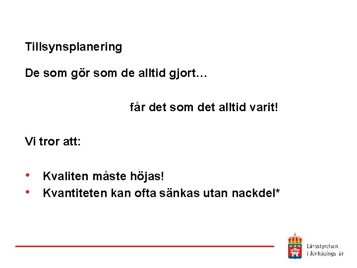 Tillsynsplanering De som gör som de alltid gjort… får det som det alltid varit!