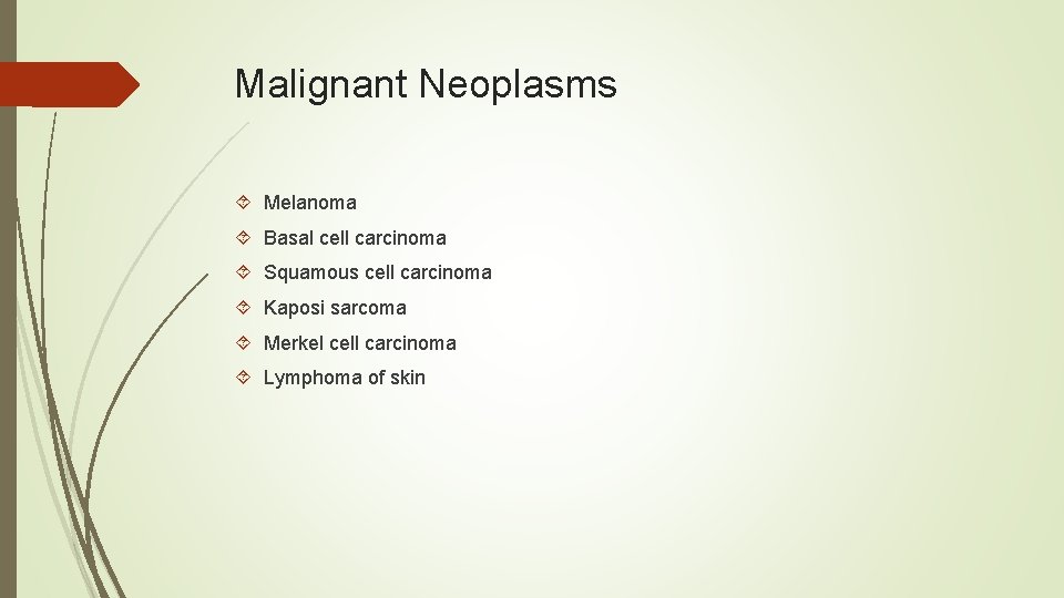 Malignant Neoplasms Melanoma Basal cell carcinoma Squamous cell carcinoma Kaposi sarcoma Merkel cell carcinoma