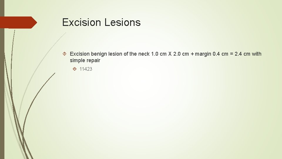 Excision Lesions Excision benign lesion of the neck 1. 0 cm X 2. 0