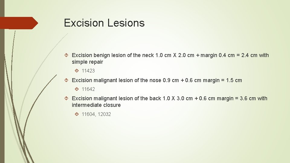 Excision Lesions Excision benign lesion of the neck 1. 0 cm X 2. 0