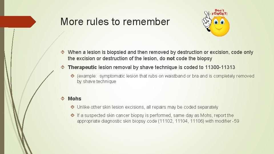 More rules to remember When a lesion is biopsied and then removed by destruction