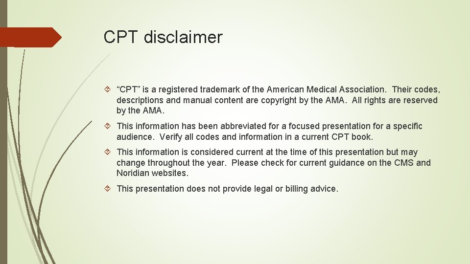 CPT disclaimer “CPT” is a registered trademark of the American Medical Association. Their codes,