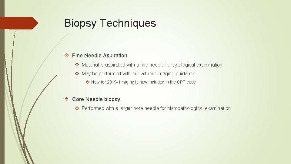 Biopsy Techniques Fine Needle Aspiration Material is aspirated with a fine needle for cytological