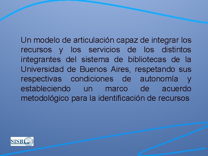 Un modelo de articulación capaz de integrar los recursos y los servicios de los