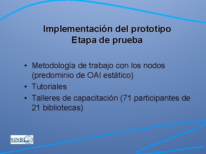 Implementación del prototipo Etapa de prueba • Metodología de trabajo con los nodos (predominio