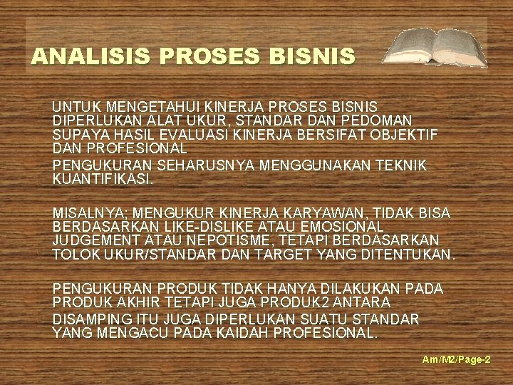 ANALISIS PROSES BISNIS UNTUK MENGETAHUI KINERJA PROSES BISNIS DIPERLUKAN ALAT UKUR, STANDAR DAN PEDOMAN