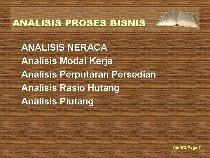 ANALISIS PROSES BISNIS ANALISIS NERACA Analisis Modal Kerja Analisis Perputaran Persedian Analisis Rasio Hutang