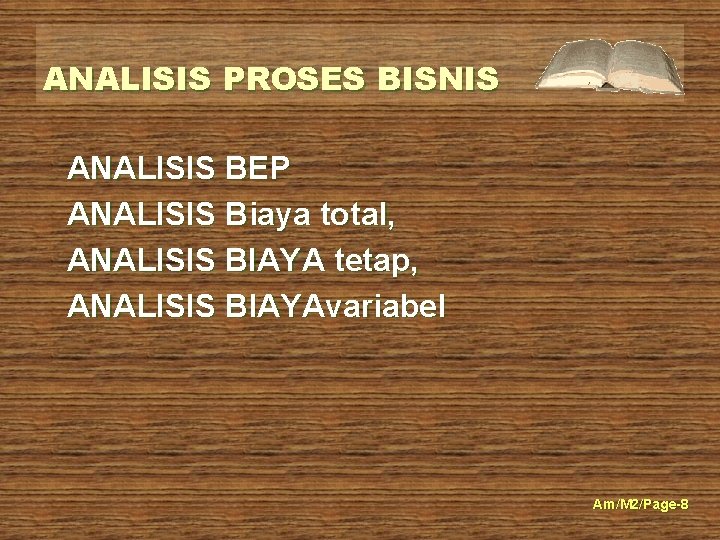 ANALISIS PROSES BISNIS ANALISIS BEP ANALISIS Biaya total, ANALISIS BIAYA tetap, ANALISIS BIAYAvariabel Am/M