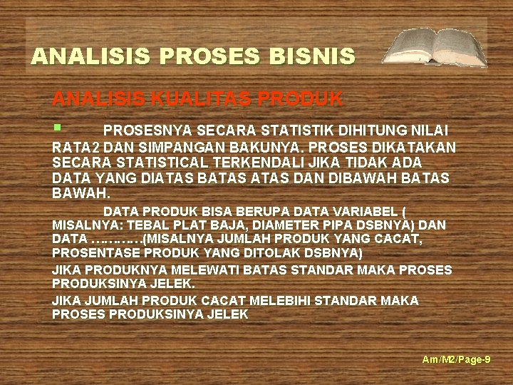 ANALISIS PROSES BISNIS ANALISIS KUALITAS PRODUK § PROSESNYA SECARA STATISTIK DIHITUNG NILAI RATA 2