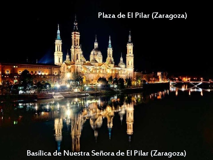Plaza de El Pilar (Zaragoza) Basílica de Nuestra Señora de El Pilar (Zaragoza) 