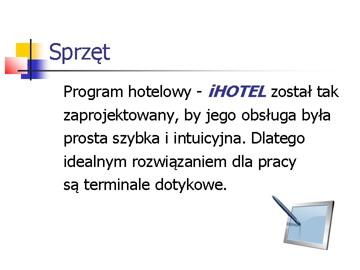 Sprzęt Program hotelowy - i. HOTEL został tak zaprojektowany, by jego obsługa była prosta