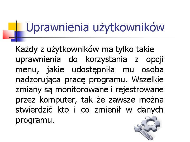 Uprawnienia użytkowników Każdy z użytkowników ma tylko takie uprawnienia do korzystania z opcji menu,