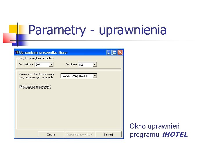 Parametry - uprawnienia Okno uprawnień programu i. HOTEL 