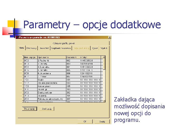 Parametry – opcje dodatkowe Zakładka dająca możliwość dopisania nowej opcji do programu. 