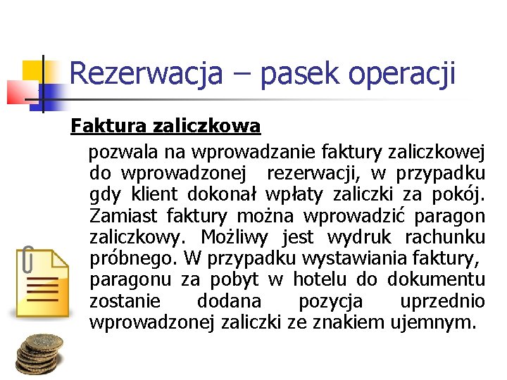 Rezerwacja – pasek operacji Faktura zaliczkowa pozwala na wprowadzanie faktury zaliczkowej do wprowadzonej rezerwacji,