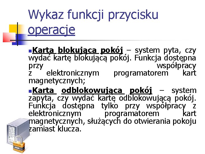 Wykaz funkcji przycisku operacje Karta blokująca pokój – system pyta, czy wydać kartę blokującą