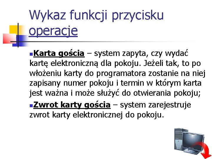 Wykaz funkcji przycisku operacje Karta gościa – system zapyta, czy wydać kartę elektroniczną dla