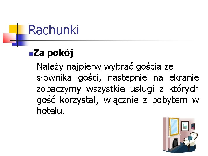 Rachunki Za pokój Należy najpierw wybrać gościa ze słownika gości, następnie na ekranie zobaczymy