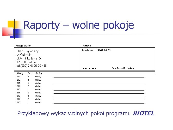 Raporty – wolne pokoje Przykładowy wykaz wolnych pokoi programu i. HOTEL 