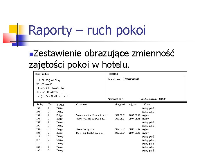 Raporty – ruch pokoi Zestawienie obrazujące zmienność zajętości pokoi w hotelu. 