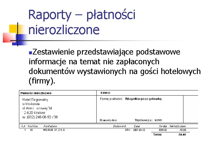 Raporty – płatności nierozliczone Zestawienie przedstawiające podstawowe informacje na temat nie zapłaconych dokumentów wystawionych