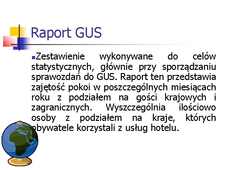 Raport GUS Zestawienie wykonywane do celów statystycznych, głównie przy sporządzaniu sprawozdań do GUS. Raport