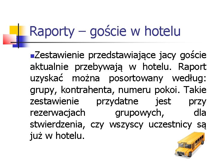 Raporty – goście w hotelu Zestawienie przedstawiające jacy goście aktualnie przebywają w hotelu. Raport