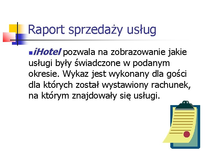 Raport sprzedaży usług i. Hotel pozwala na zobrazowanie jakie usługi były świadczone w podanym