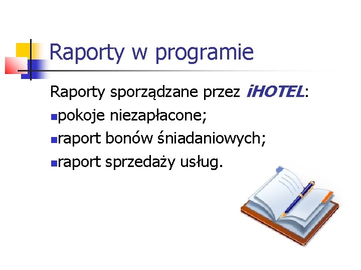Raporty w programie Raporty sporządzane przez i. HOTEL: pokoje niezapłacone; raport bonów śniadaniowych; raport