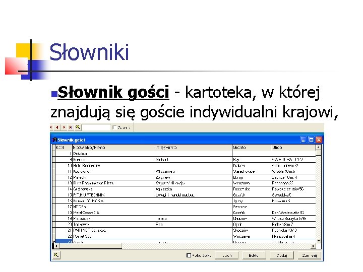 Słowniki Słownik gości - kartoteka, w której znajdują się goście indywidualni krajowi, zagraniczni oraz