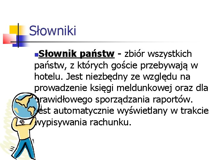 Słowniki Słownik państw - zbiór wszystkich państw, z których goście przebywają w hotelu. Jest