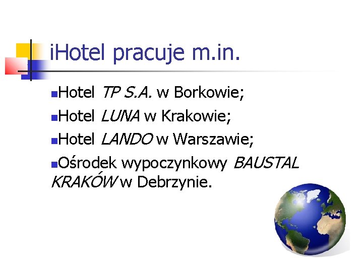 i. Hotel pracuje m. in. Hotel TP S. A. w Borkowie; Hotel LUNA w