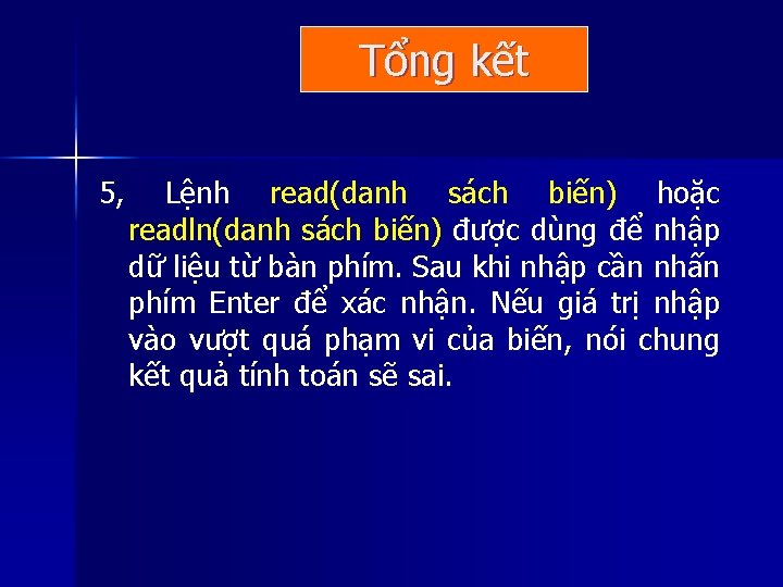 Tổng kết 5, Lệnh read(danh sách biến) hoặc readln(danh sách biến) được dùng để