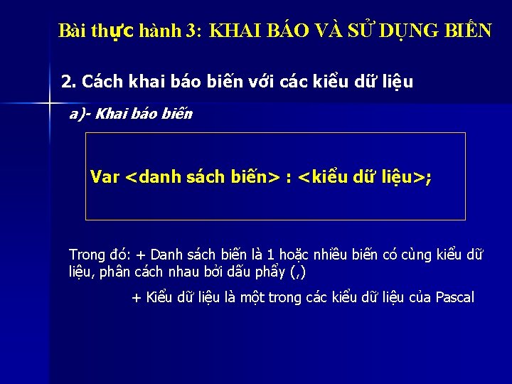 Bài thực hành 3: KHAI BÁO VÀ SỬ DỤNG BIẾN 2. Cách khai báo