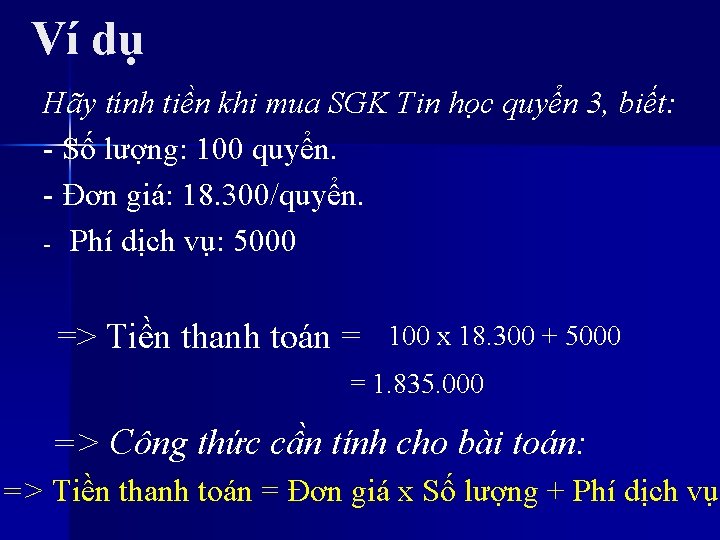 Ví dụ Hãy tính tiền khi mua SGK Tin học quyển 3, biết: -