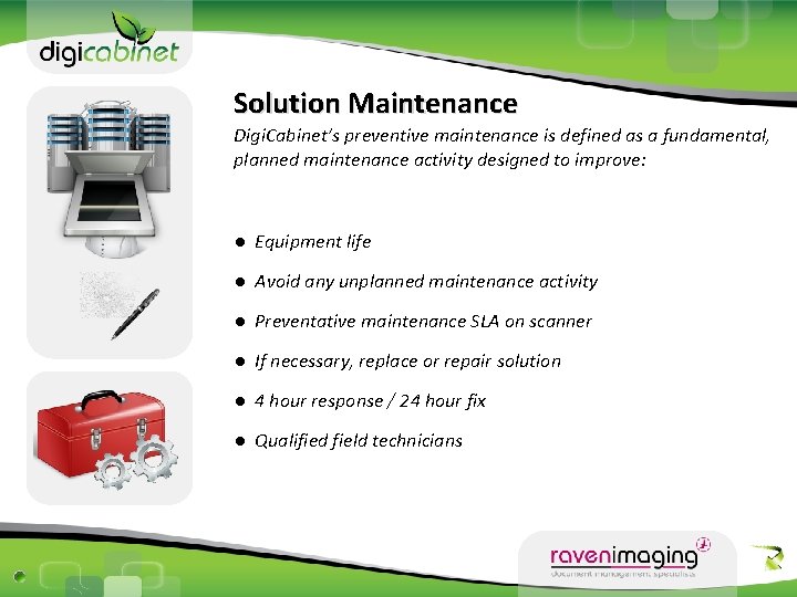 Solution Maintenance Digi. Cabinet’s preventive maintenance is defined as a fundamental, planned maintenance activity