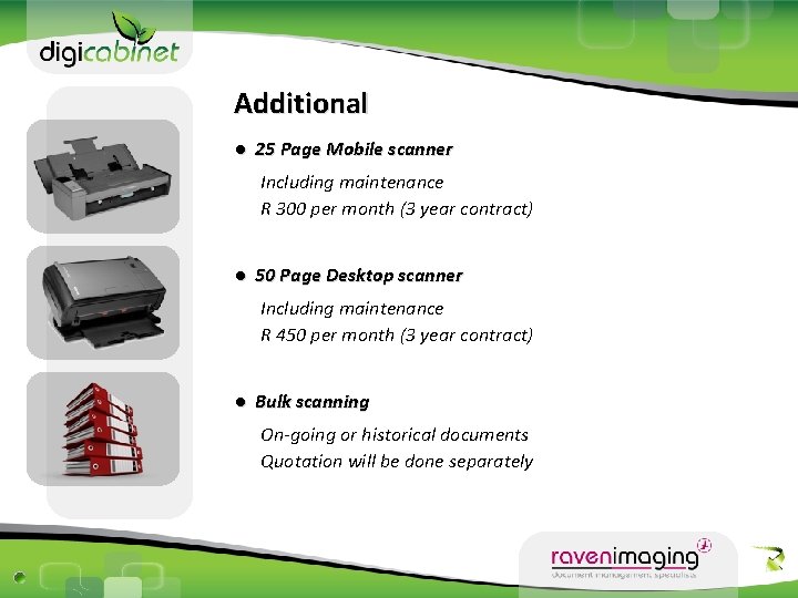 Additional ● 25 Page Mobile scanner Including maintenance R 300 per month (3 year