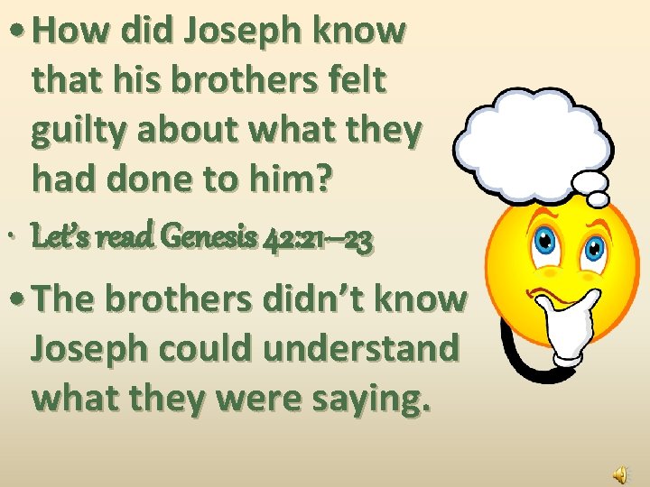  • How did Joseph know that his brothers felt guilty about what they