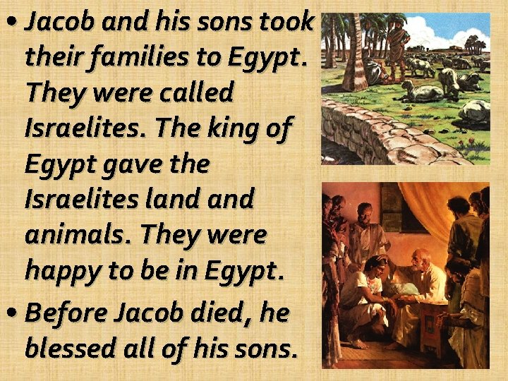  • Jacob and his sons took their families to Egypt. They were called