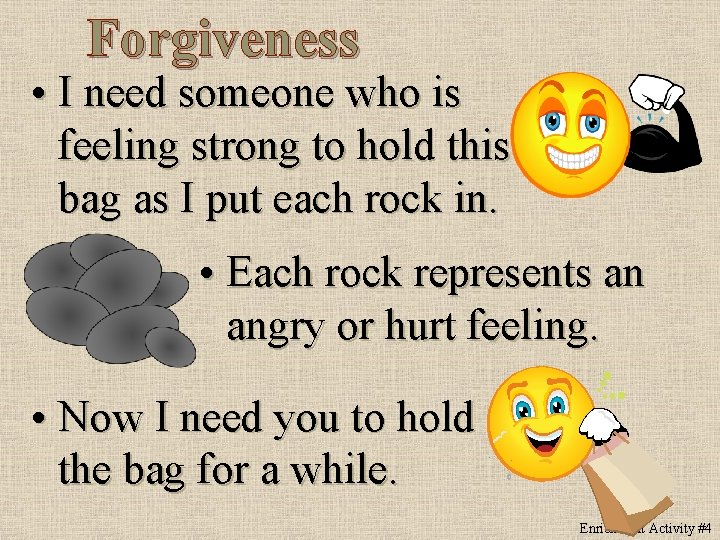 Forgiveness • I need someone who is feeling strong to hold this bag as