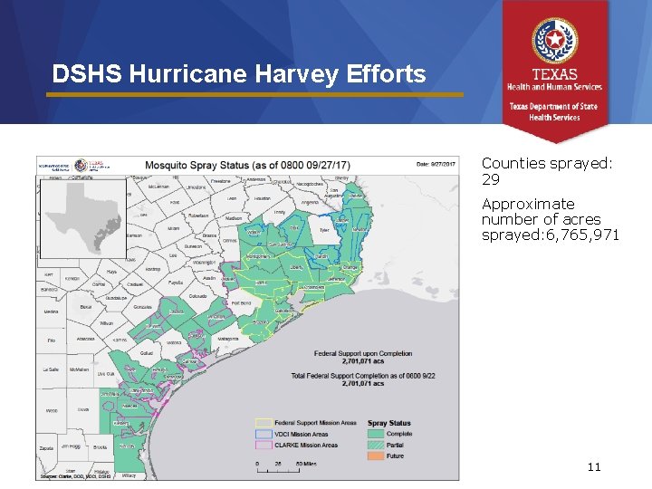 DSHS Hurricane Harvey Efforts • Counties sprayed: 29 • Approximate number of acres sprayed: