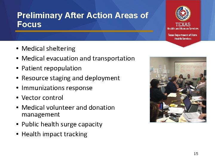 Preliminary After Action Areas of Focus Medical sheltering Medical evacuation and transportation Patient repopulation