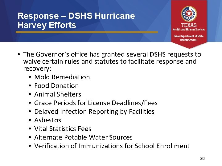 Response – DSHS Hurricane Harvey Efforts • The Governor’s office has granted several DSHS
