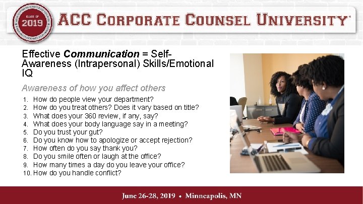 Effective Communication = Self. Awareness (Intrapersonal) Skills/Emotional IQ Awareness of how you affect others