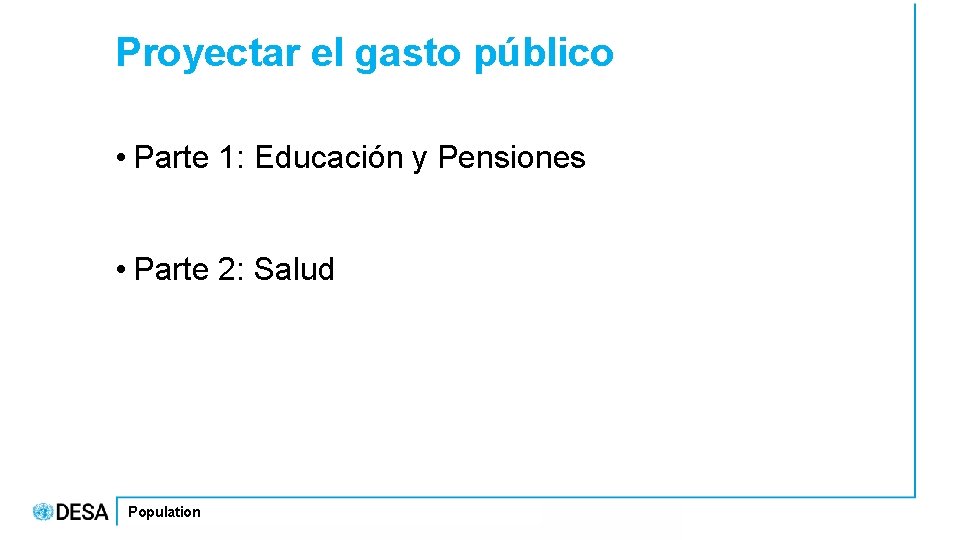 Proyectar el gasto público • Parte 1: Educación y Pensiones • Parte 2: Salud