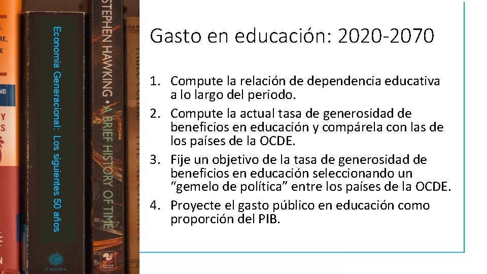 Economía Generacional: Los siguientes 50 años Gasto en educación: 2020 -2070 1. Compute la